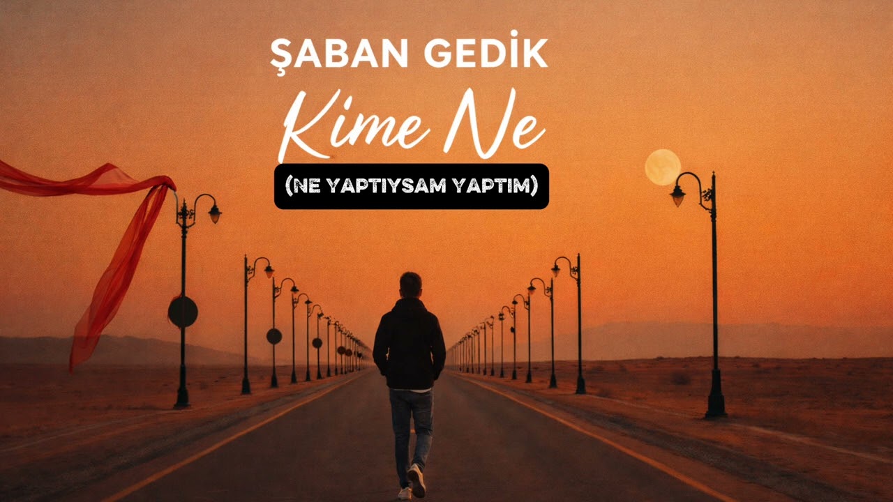 Şaban Gedik - Kime Ne ( Ne Yaptıysam Yaptım)